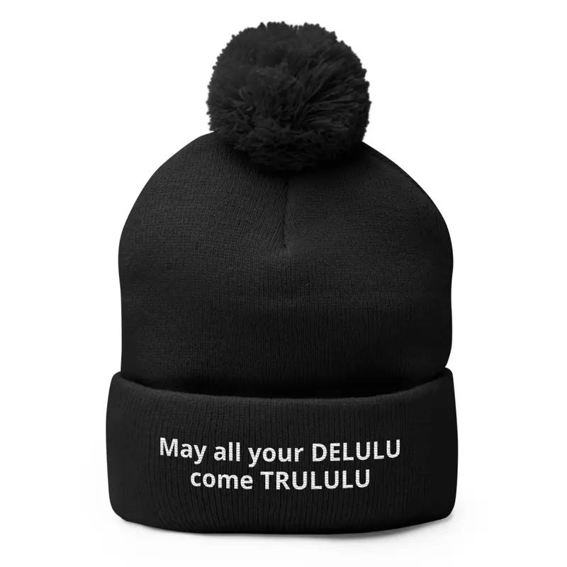 May all your DELULU come TRULULU - Hat